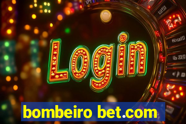 bombeiro bet.com